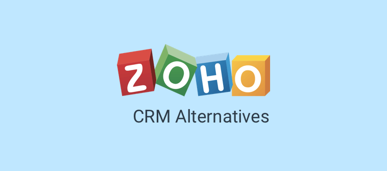 10 Best Zoho CRM Alternatives & Competitors in 2023